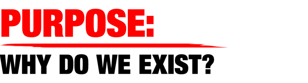 Purpose: Why Do We Exist?