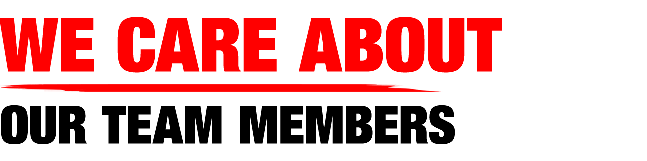 We Care About Our Team Members