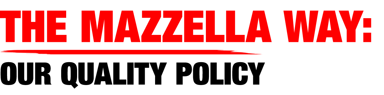 The Mazzella Way: Our Quality Policy