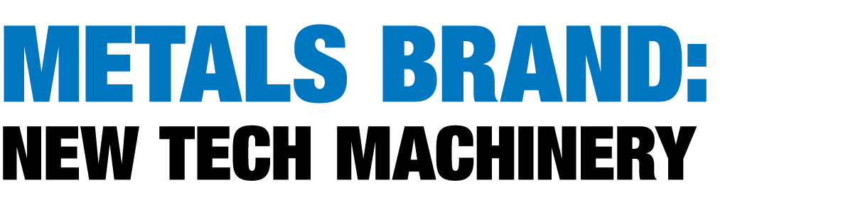 Metals Brand: New Tech Machinery